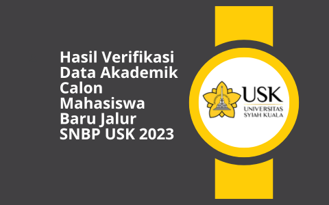 Hasil Verifikasi Data Akademik Calon Mahasiswa Baru Jalur SNBP USK 2023