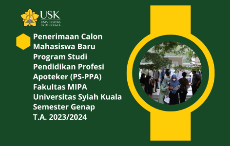 Penerimaan Calon Mahasiswa Baru Program Studi Pendidikan Profesi Apoteker (PS-PPA) Fakultas MIPA Universitas Syiah Kuala Semester Genap Tahun Akademik 2023/2024