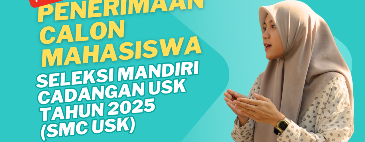 Pendaftaran Seleksi Mandiri Cadangan USK Tahun 2025 (SMC USK)
