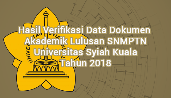 Hasil Verifikasi Data Dokumen Akademik Lulusan SNMPTN Universitas Syiah Kuala Tahun 2018