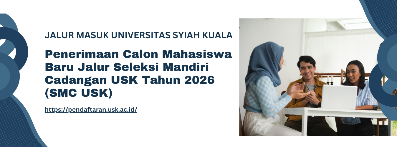 Penerimaan Calon Mahasiswa Baru Universitas Syiah Kuala Jalur Seleksi Mandiri Cadangan USK Tahun 2026 (SMC USK)